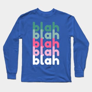 Blah Blah Blah talking too much chatty cute modern graphic Long Sleeve T-Shirt